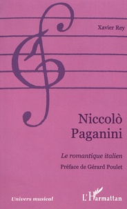Xavier Rey - Niccolo Paganini - Le romantique italien.