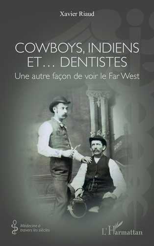 Cowboys, Indiens et… dentistes. Une autre façon de voir le Far West