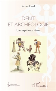 Xavier Riaud - Dent et archéologie - Une expérience vécue.