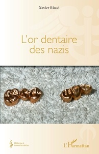Téléchargement gratuit pour les ebooks pdf L'or dentaire des nazis par Xavier Riaud (French Edition) 9782140130229 FB2 PDF