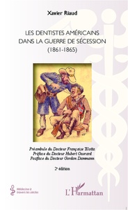 Xavier Riaud - Les dentistes américains dans la guerre de Sécession (1861-1865).