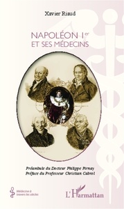 Xavier Riaud - Napoléon 1er et ses médecins.
