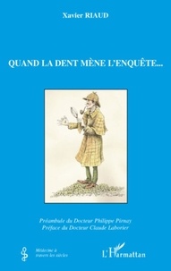 Xavier Riaud - Quand la dent mène l'enquête....