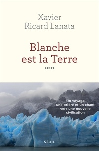 Xavier Ricard Lanata - Blanche est la Terre.