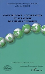Xavier Richet et Jean-François Huchet - Gouvernance, coopération et stratégie des firmes chinoises.