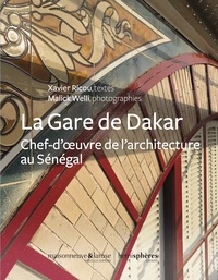 Xavier Ricou et Malick Welli - La Gare de Dakar - Chef-d’oeuvre de l'architecture au Sénégal.