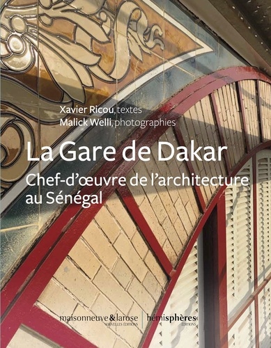 La Gare de Dakar. Chef-d’oeuvre de l'architecture au Sénégal