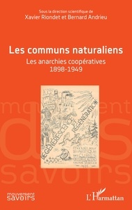 Xavier Riondet et Bernard Andrieu - Les communs naturaliens - Les anarchies coopératives 1898-1949.