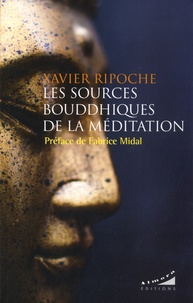 Livre facile à télécharger gratuitement Les sources bouddhiques de la méditation par Xavier Ripoche, Fabrice Midal in French
