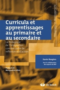 Xavier Roegiers - Curricula et apprentissages au primaire et secondaire - La Pédagogie de l'intégration comme cadre de reflexion et d'action.