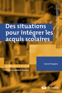 Xavier Roegiers - Des situations pour intégrer les acquis scolaires.