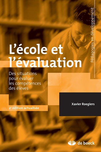 Xavier Roegiers - L'école et l'évaluation - Des situations complexes pour évaluer les acquis des élèves.