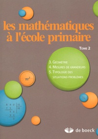 Xavier Roegiers - Les mathématiques à l'école primaire - Tome 2, Géométrie, mesures de grandeurs, typologie des situations-problèmes.