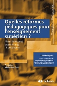 Xavier Roegiers - Quelles réformes pédagogiques pour l'enseignement supérieur ? - Placer l'efficacité au service de l'humanisme.