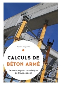 Xavier Roguiez - Calculs de béton armé - Le compagnon numérique de l'Eurocode 2.