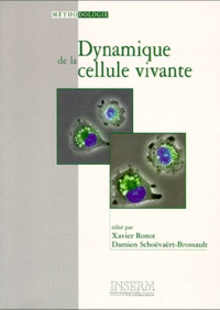 Xavier Ronot et Damien Schoëvaërt-Brossault - Dynamique de la cellule vivante.