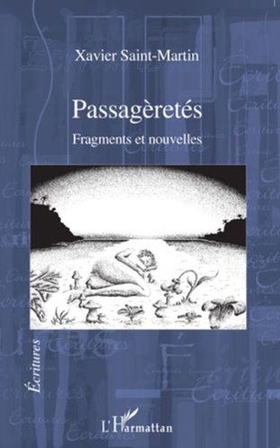 Xavier Saint-Martin - Passagèretés - Fragments et nouvelles.