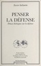 Xavier Sallantin - Penser la défense - Douze dialogues sur la défense.