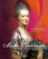 Xavier Salmon - Marie-Antoinette - Images d'un destin.