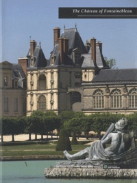 Xavier Salmon - The Château of Fontainebleau - Edition en anglais.