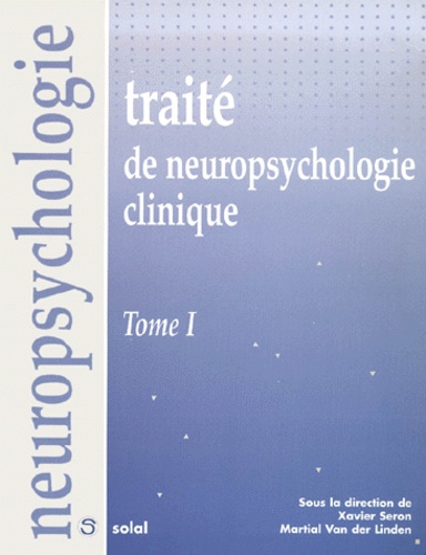 Xavier Seron - Traité de neuropsychologie clinique. - Tome 1.