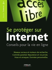 Xavier Tannier - Se protéger sur Internet - Conseils pour la vie en ligne.