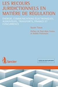 Xavier Taton - Les recours juridictionnels en matière de régulation - Energie, communications électroniques, audiovisuel, transports, finance et concurrence.