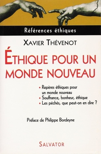 Xavier Thévenot - Ethique pour un monde nouveau - Repères éthiques pour un monde nouveau Les péchés, que peut-on en dire ? Souffrance, bonheur, éthique.