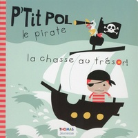 Xavier Thomas et Hélène Pimbert - La chasse au trésor ! - P'tit pol le pirate.