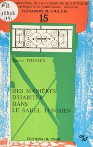 Xavier Thyssen - Des manières d'habiter dans le Sahel tunisien.