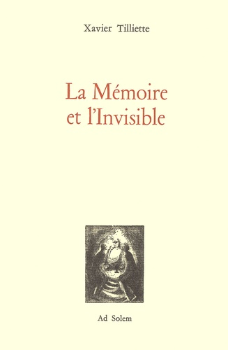 Xavier Tilliette - La Memoire Et L'Invisible.