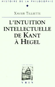 Recherches sur l'intuition intellectuelle de Kant à Hegel