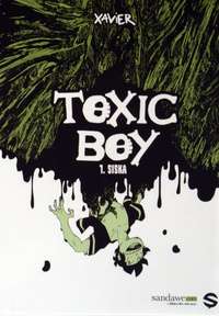  Xavier - Toxic Boy Tome 1 : Siska.