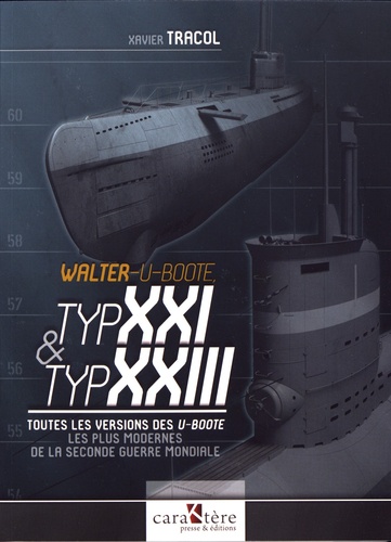 Walter-U-Boote, Typ XXI & Typ XXIII. Toutes les versions des U-Boote les plus modernes de la Seconde Guerre mondiale