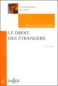 Xavier Vandendriessche - Le Droit Des Etrangers. 2eme Edition.