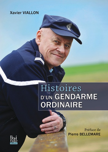 Xavier Viallon - Histoires d'un gendarme ordinaire.