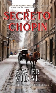  Xavier Vidal - El Secreto de Chopin - Crónicas del Bicicleta, #2.