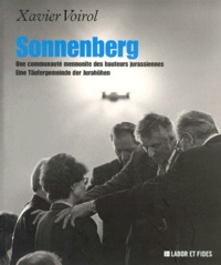 Xavier Voirol - Sonnenberg - Une communauté mennonite des hauteurs jurassiennes : Eine Taüfergemeinde der Jurahöhen, édition français-allemand.
