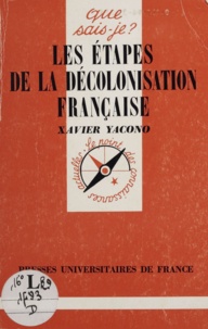 Xavier Yacono - Les étapes de la décolonisation française.