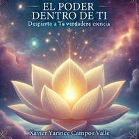 "El Poder Dentro de Ti: Despierta a tu Verdadera Esencia"