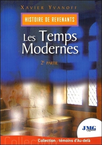Xavier Yvanoff - Histoire des revenants - Tome 2, Les temps modernes.