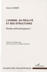 Xavier Zubiri - Etudes anthropologiques - Tome 1, L'homme, sa réalité et ses structures.