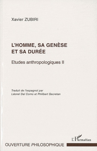 Xavier Zubiri - Etudes anthropologiques - Tome 2, L'homme, sa genèse et sa durée.