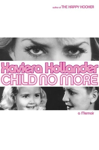 Xaviera Hollander - Child No More - A Memoir.