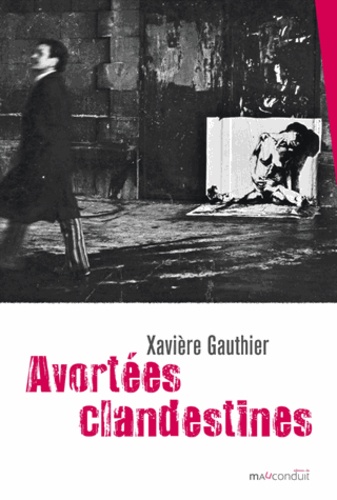 Xavière Gauthier - Avortées clandestines.
