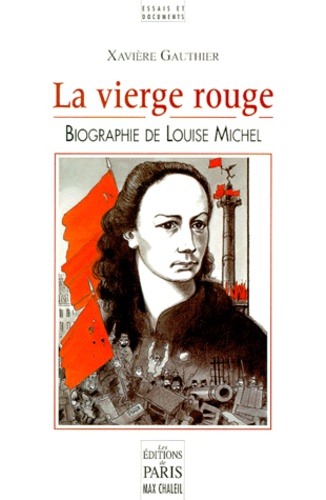 Xavière Gauthier - La vierge rouge - Biographie de Louise Michel.