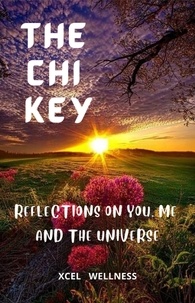  Xcel Wellness - The Chi Key: Reflections on You, Me, and the Universe.