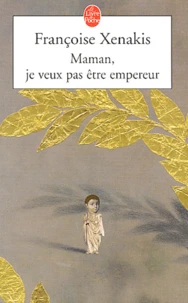 Maman, je ne veux pas être empereur