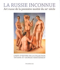 Xénia Muratova - La Russie inconnue - Art russe de la première moitié du XXe siècle : chefs-d'oeuvre de la collection Tatiana et Georges Khatsenkov.