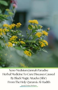 Xeno Medisium Jannah Paradise Herbal Medicine To Cure Diseases Caused By Black Magic Attacks (Sihr) From The Holy Quran &amp; Al-Hadith